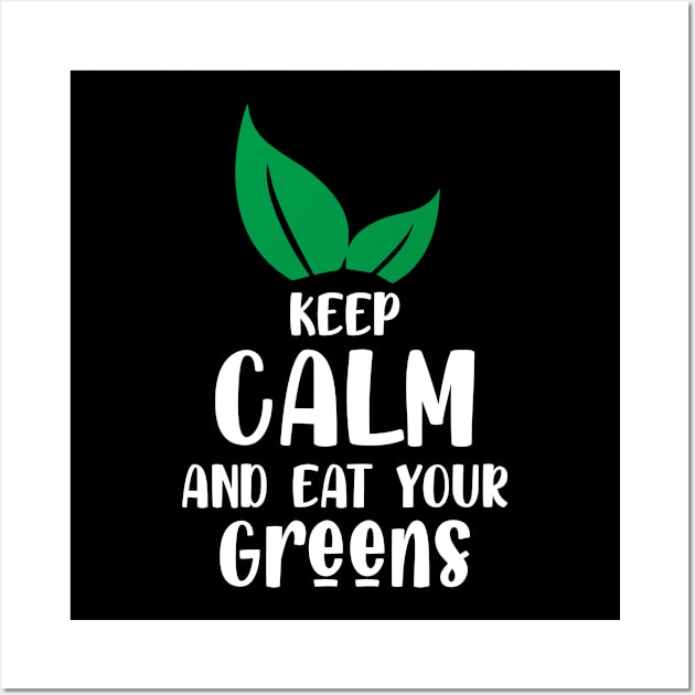 Keep clam and eat your greens Wall Art by FatTize